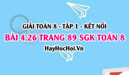 Giải bài 4.26 trang 89 Toán 8 Tập 1 SGK Kết nối tri thức